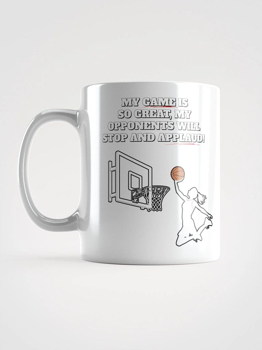 My Game Is So Great, My Opponents Will Stop And Applaud! Women's White Mug product image (16)