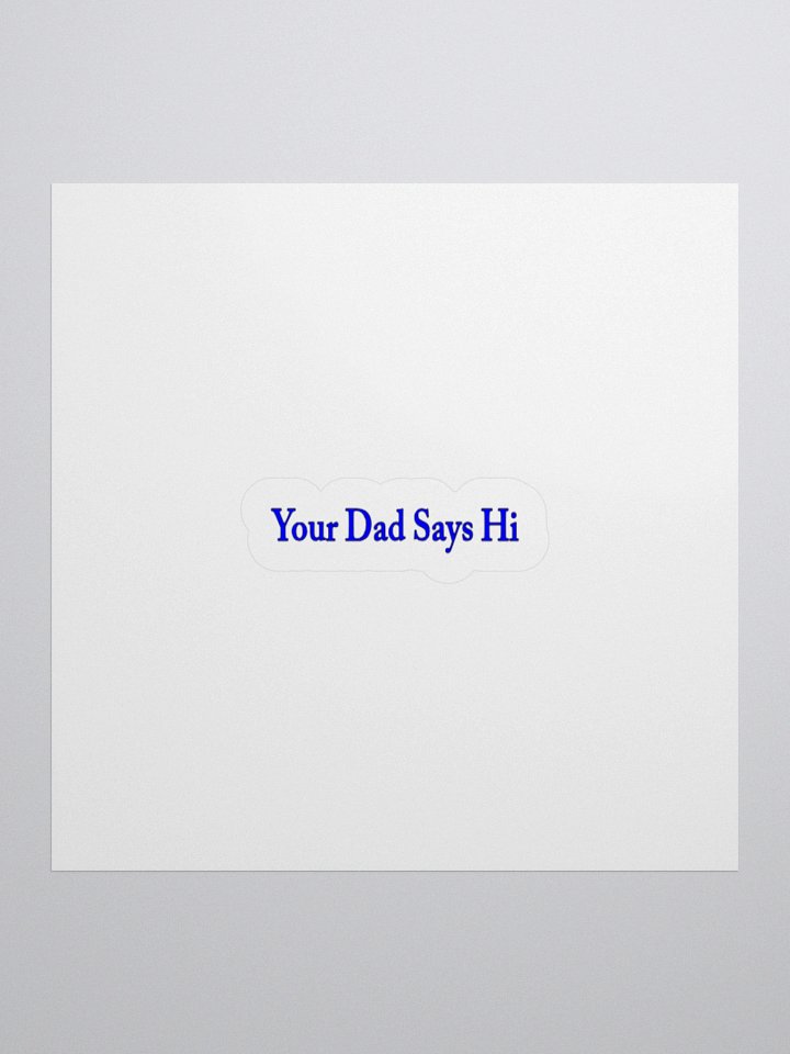 Your Dad Says Hi Sticker. product image (1)