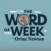 The Word of the Week with Orine Newton