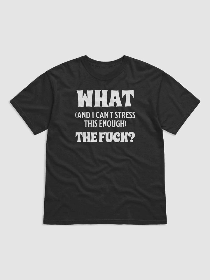 What - And I Can't Stress This Enough - The Fuck product image (2)