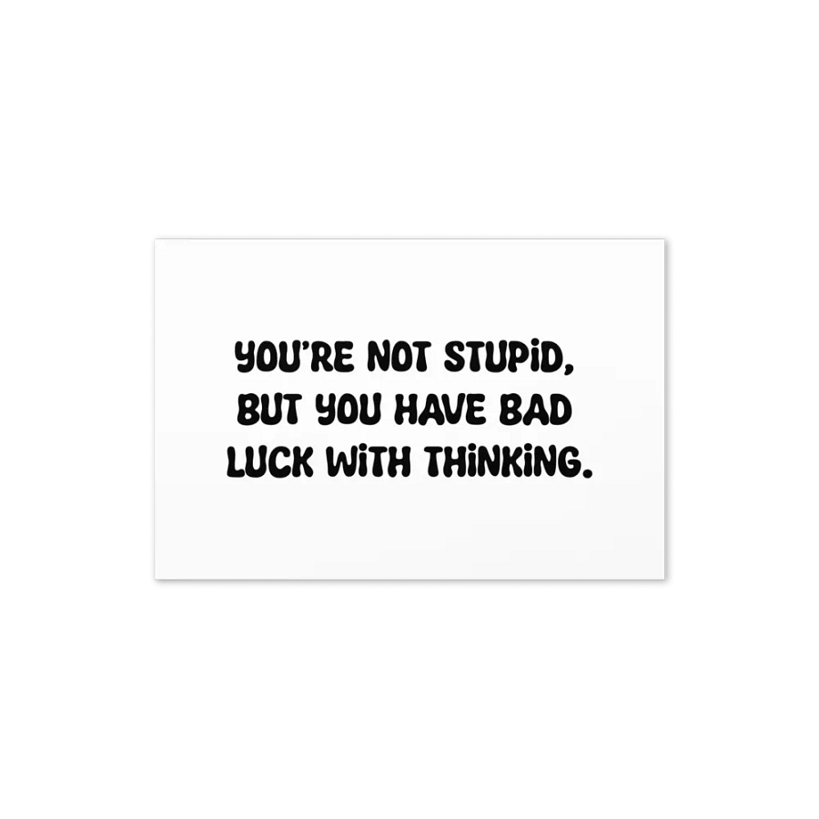 You’re not stupid, you just have bad luck thinking. product image (17)