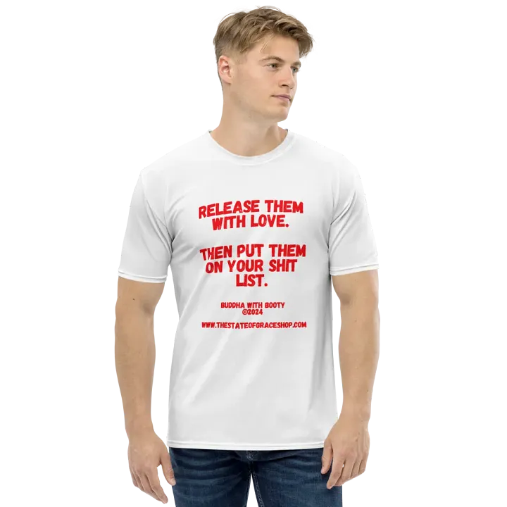 BUDDHA WITH BOOTY TEES 4 U MEN “Release them with love. Then put them on your shit list.” product image (1)