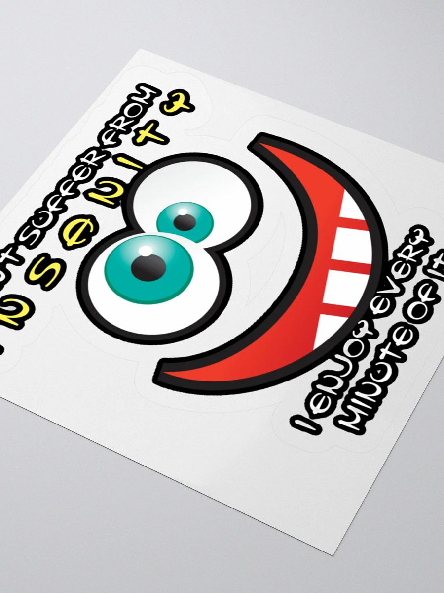 I DON'T SUFFER FROM INSANITY, I ENJOY EVERY MINUTE OF IT product image (7)