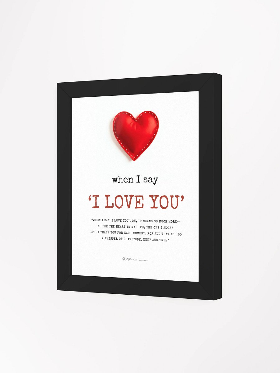 WHEN I SAY I LOVE YOU - Lyric Lines Poster with Black Frame product image (3)