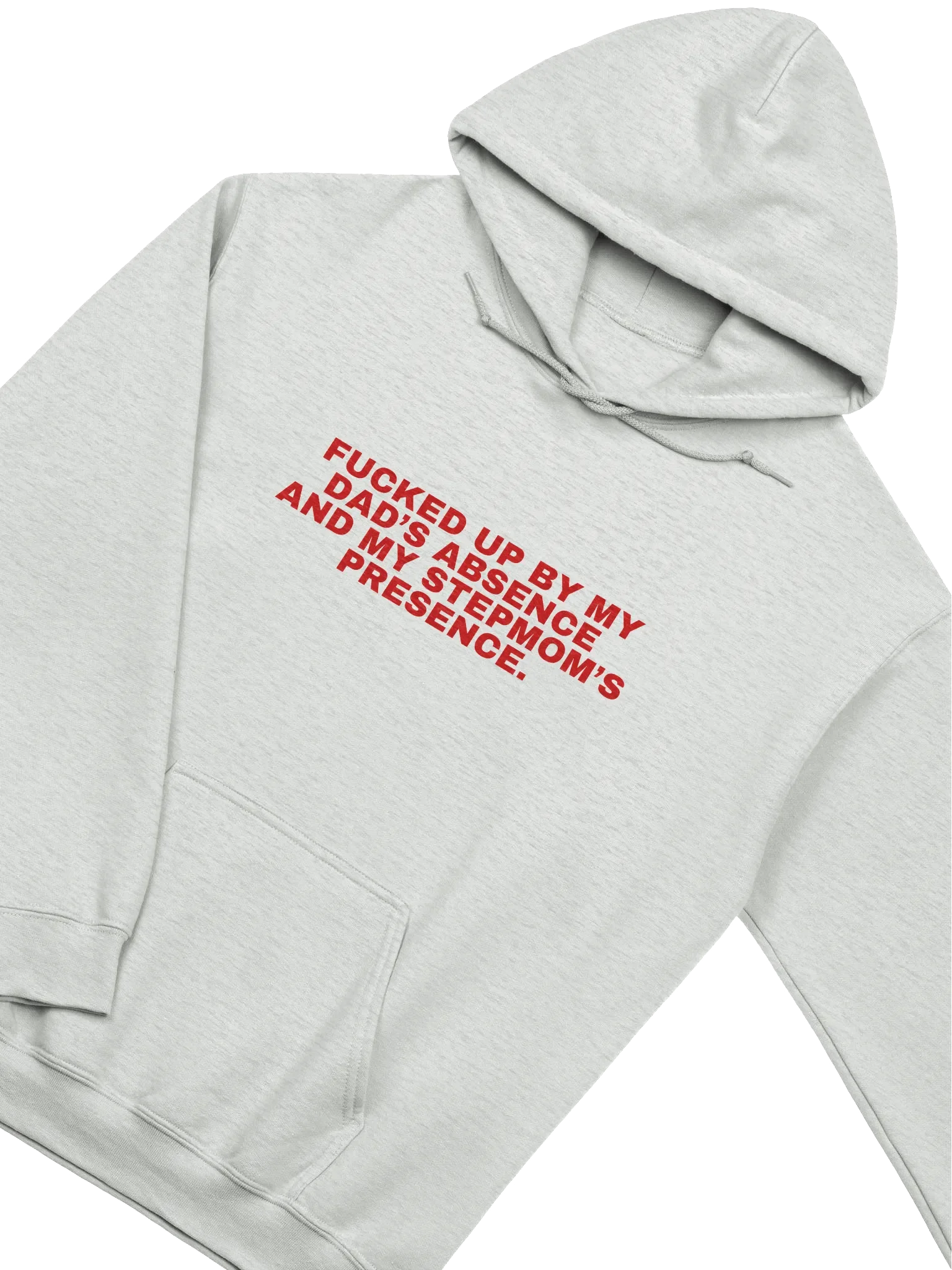 Fucked Up By My Dad's Absence And My Stepmom's Presence Hoodie product image (2)