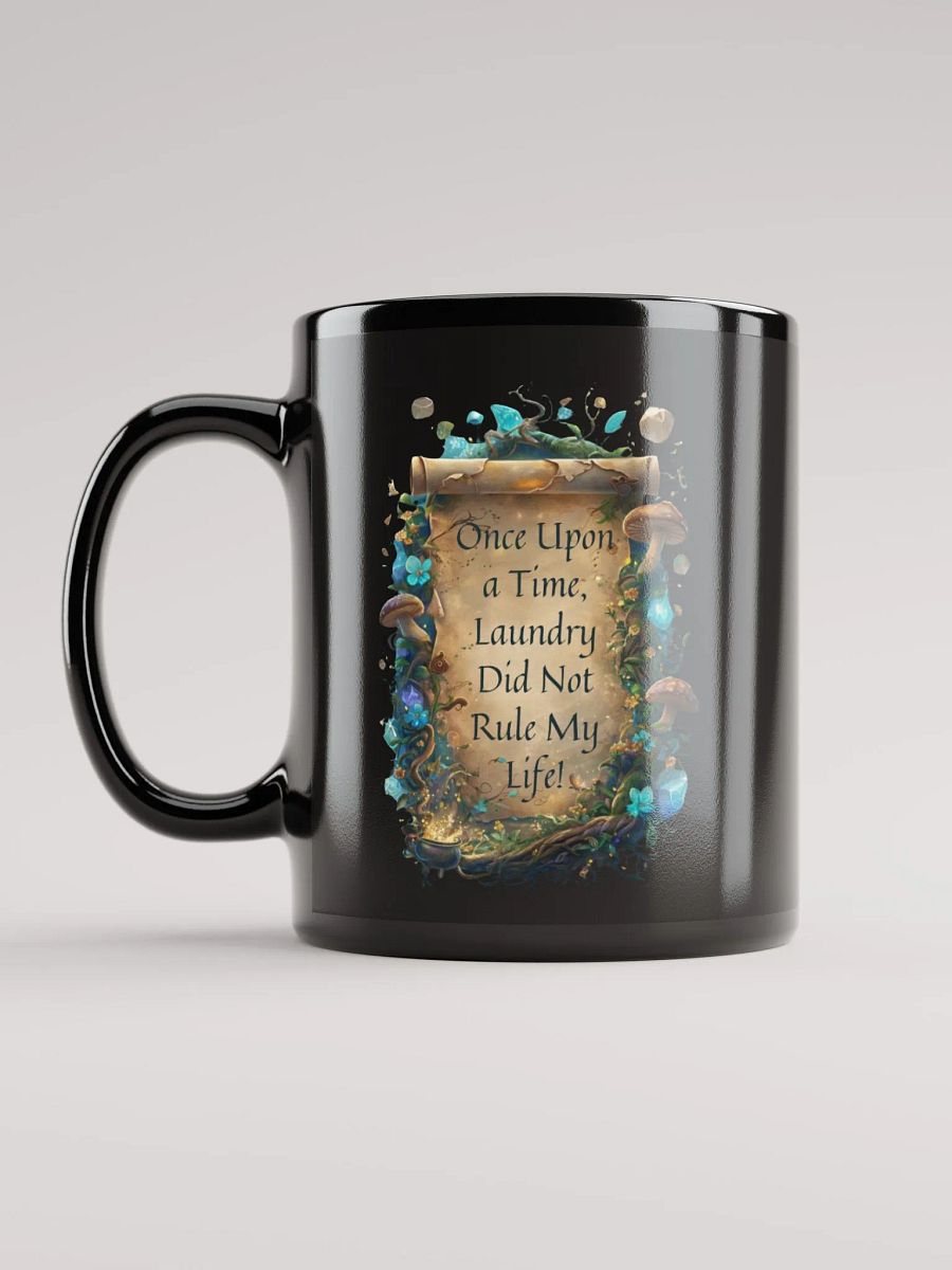 Once Upon a Time, Laundry Did Not Rule My Life – Funny Mom Mug, Parenting Humor, Coffee Lover Gift product image (12)