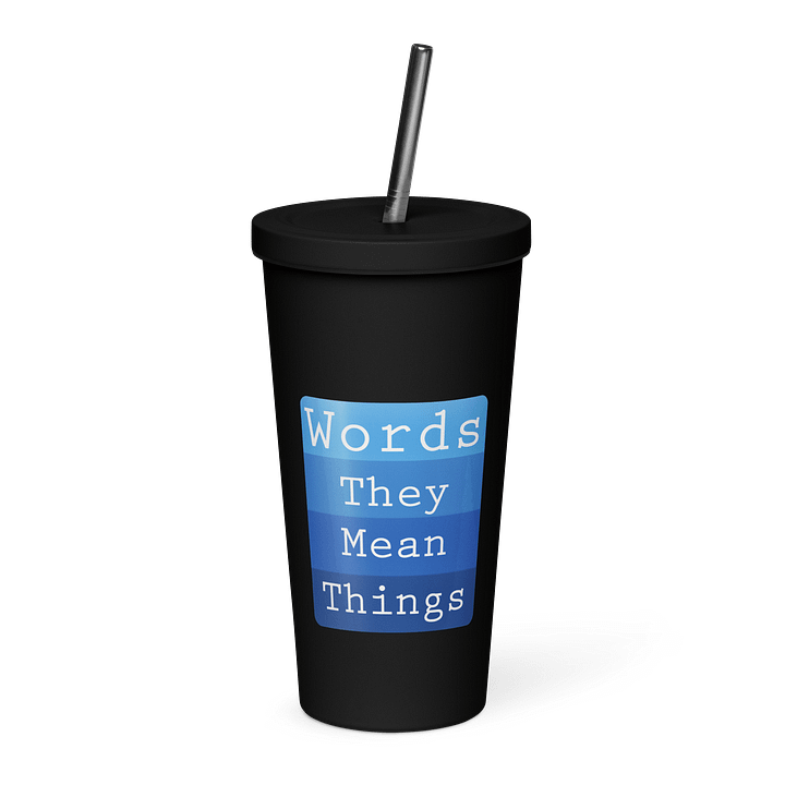 Words - They Mean Things Insulated Tumbler w/Straw product image (1)