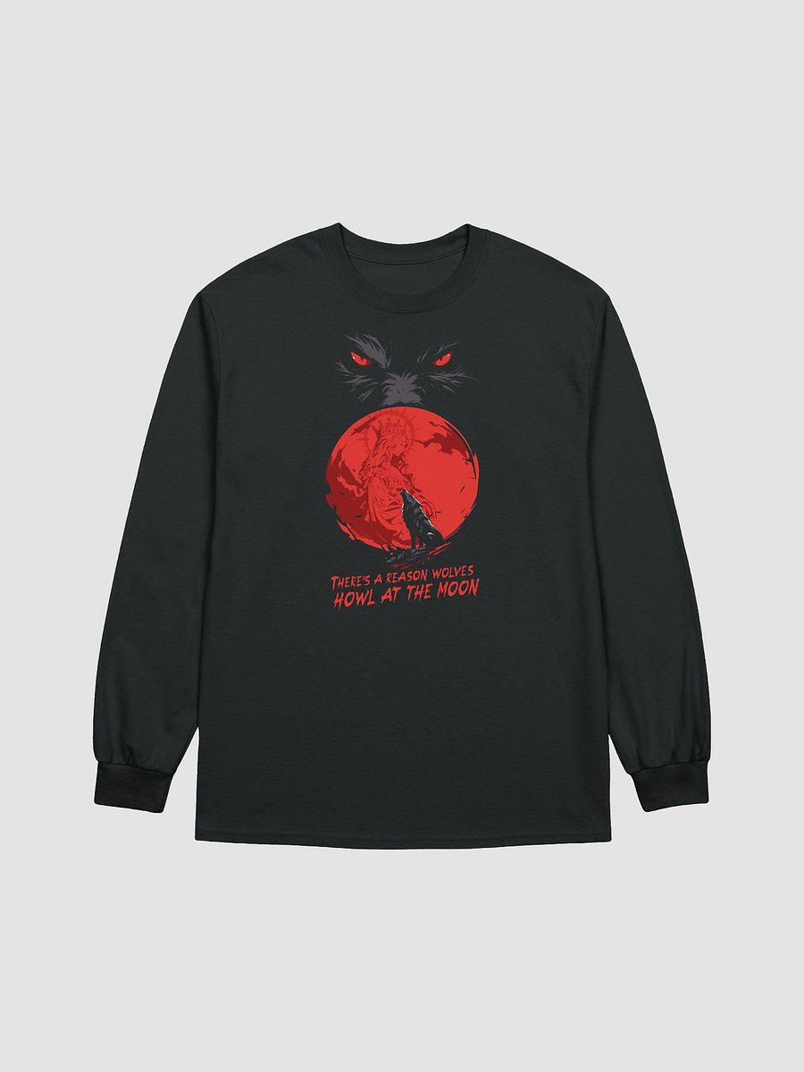 There's A Reason Wolves Howl At The Moon Long Sleeve T product image (1)