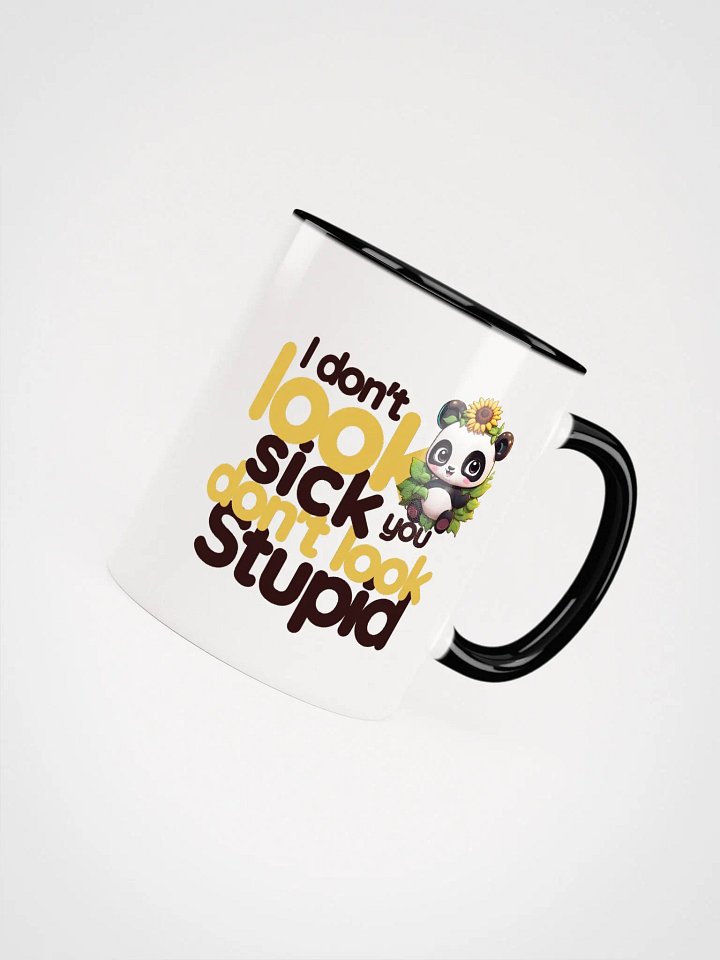 I don't look sick, you don't look stupid: Mug product image (1)