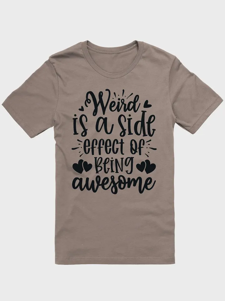 Weird Is A Side Effect T-Shirt product image (1)