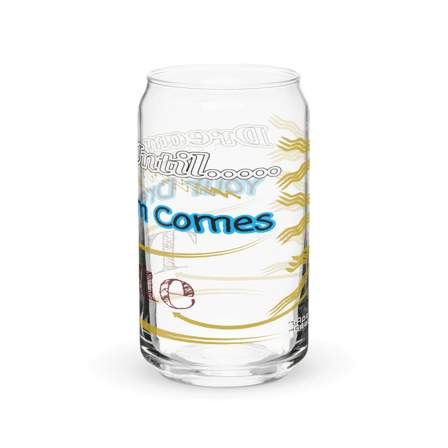 Dream Until.. Your Dream Comes True - Can-Shaped Glass product image (9)