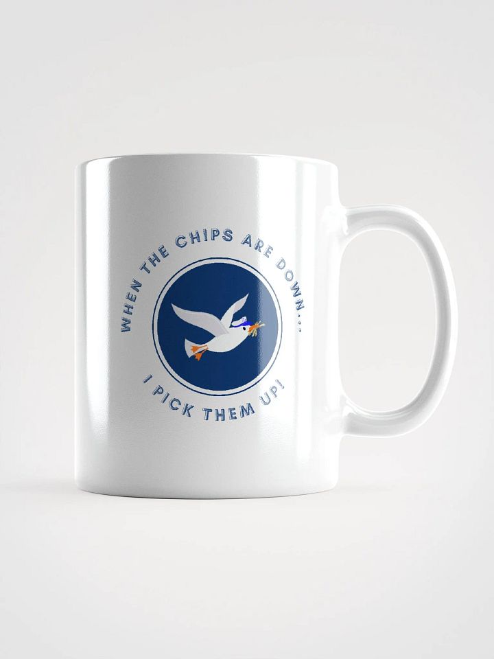 When the Chips are Down I Pick Them Up! Glossy White Mug product image (1)