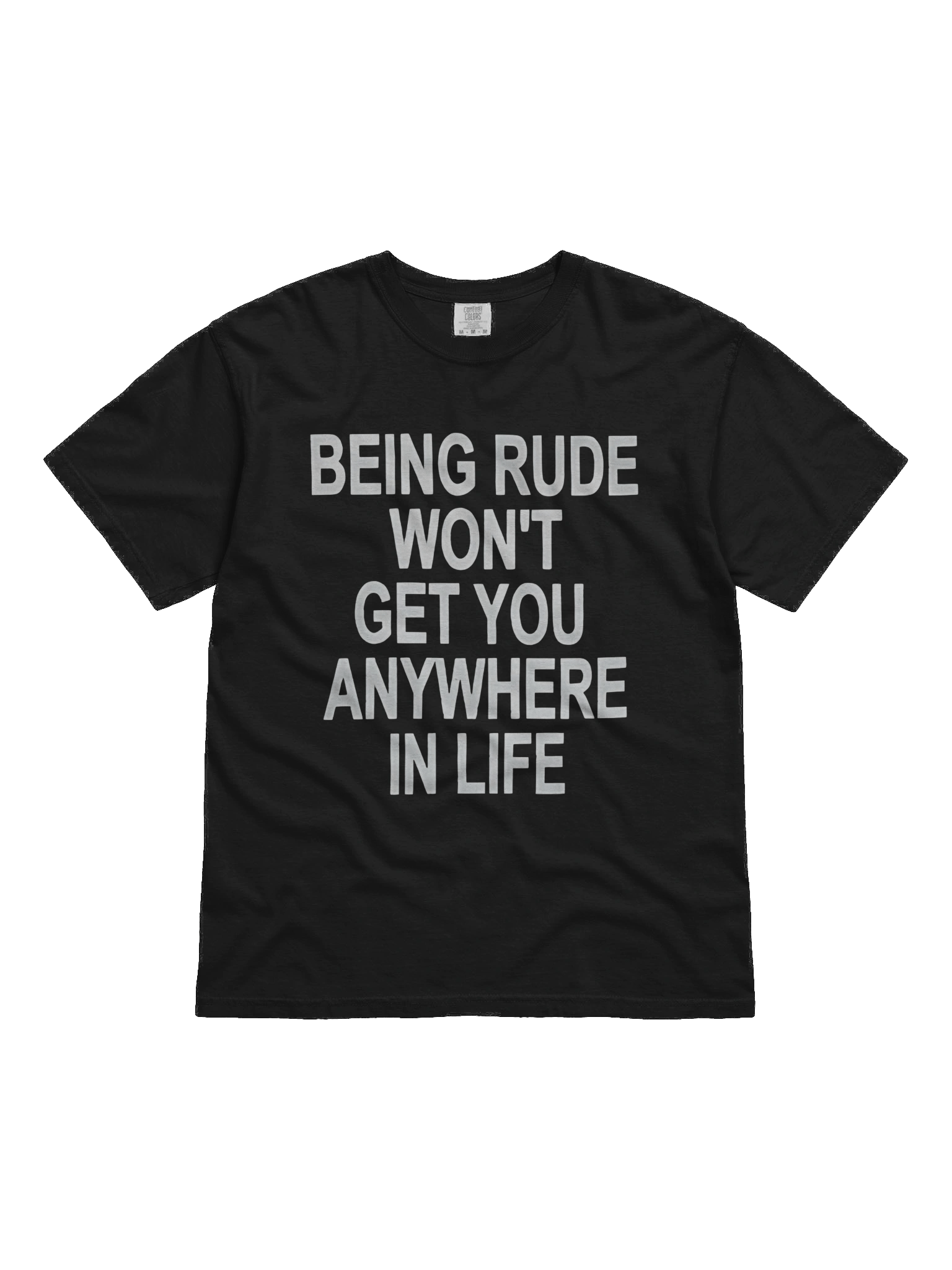 Being Rude Won't Get You Anywhere In Like T-Shirt product image (1)