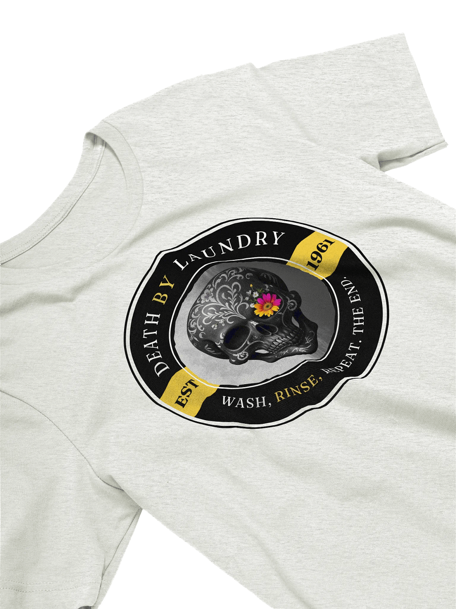 Death by Laundry - Wash, Rinse, Repeat. The End. T-Shirt product image (15)