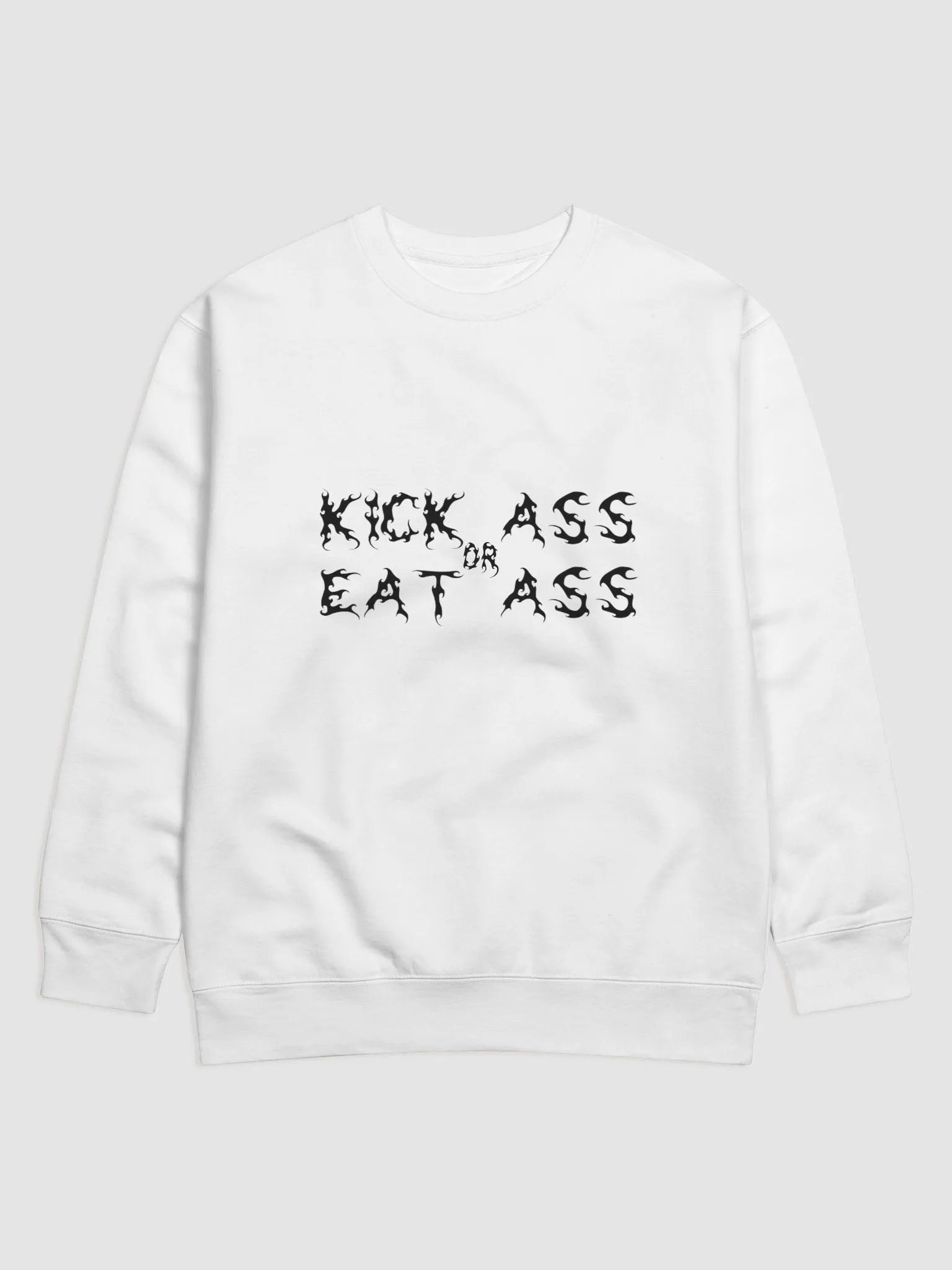 Kick Ass Or Eat Ass Sweatshirt (White) product image (1)