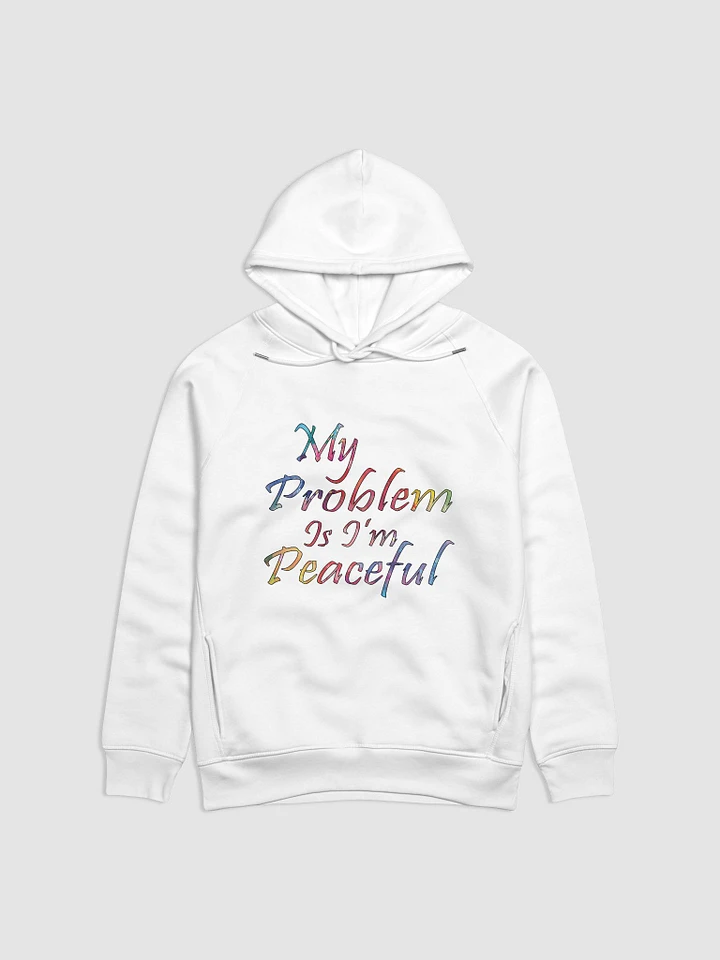 My Problem Is I'm Peaceful - Stanley/Stella Eco Hoodie product image (1)