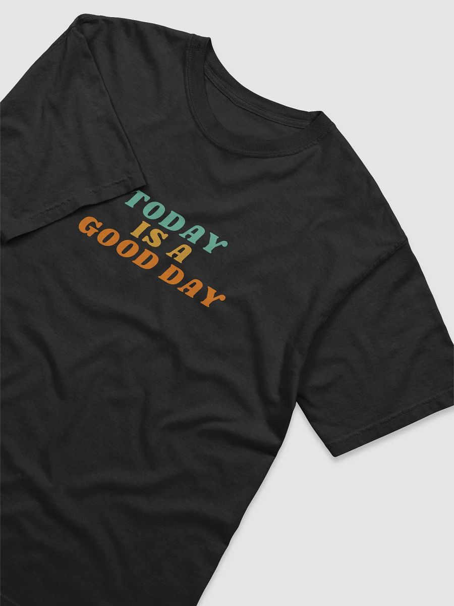 Today is a Good Day T-Shirt product image (3)