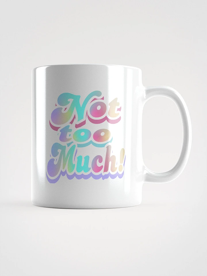 Not too Much Mug product image (1)