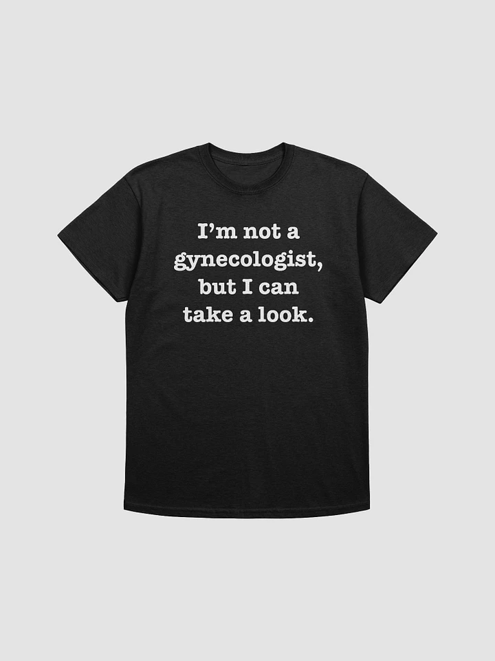 I'm Not a Gynecologist T Shirt product image (1)