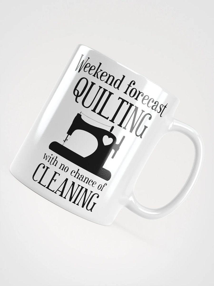 Weekend Forecast Quilting With No Chance Of Cleaning | Quilters Gift - White Ceramic Mug (Black Text) product image (12)
