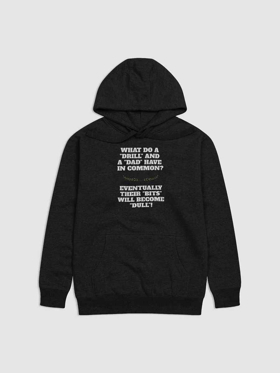 What Do A Drill And A Dad In Common - Funny Dad Joke Hoodie product image (6)