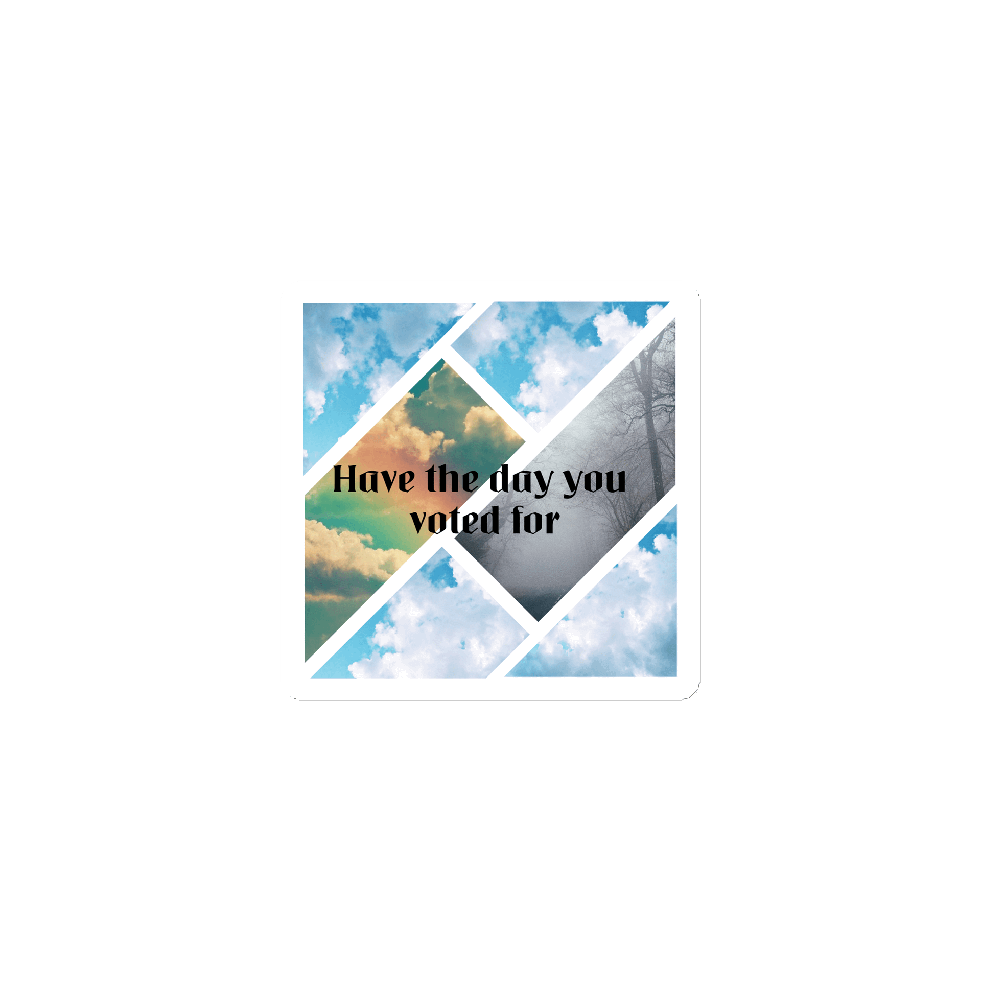 Have the day you voted for - magnet product image (1)