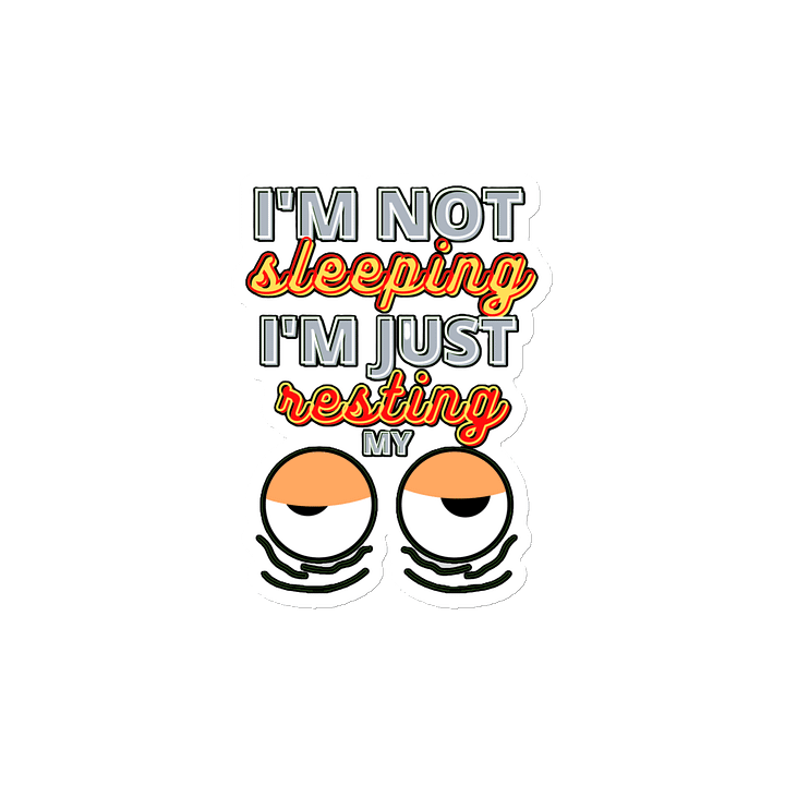 I'M NOT SLEEPING, I'M JUST RESTING MY EYES product image (2)