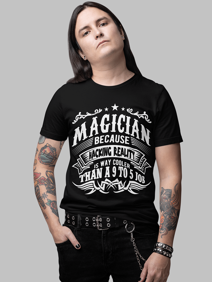 Magician Because Hacking Reality is Way Cooler than a 9 to 5 Job Tee product image (1)