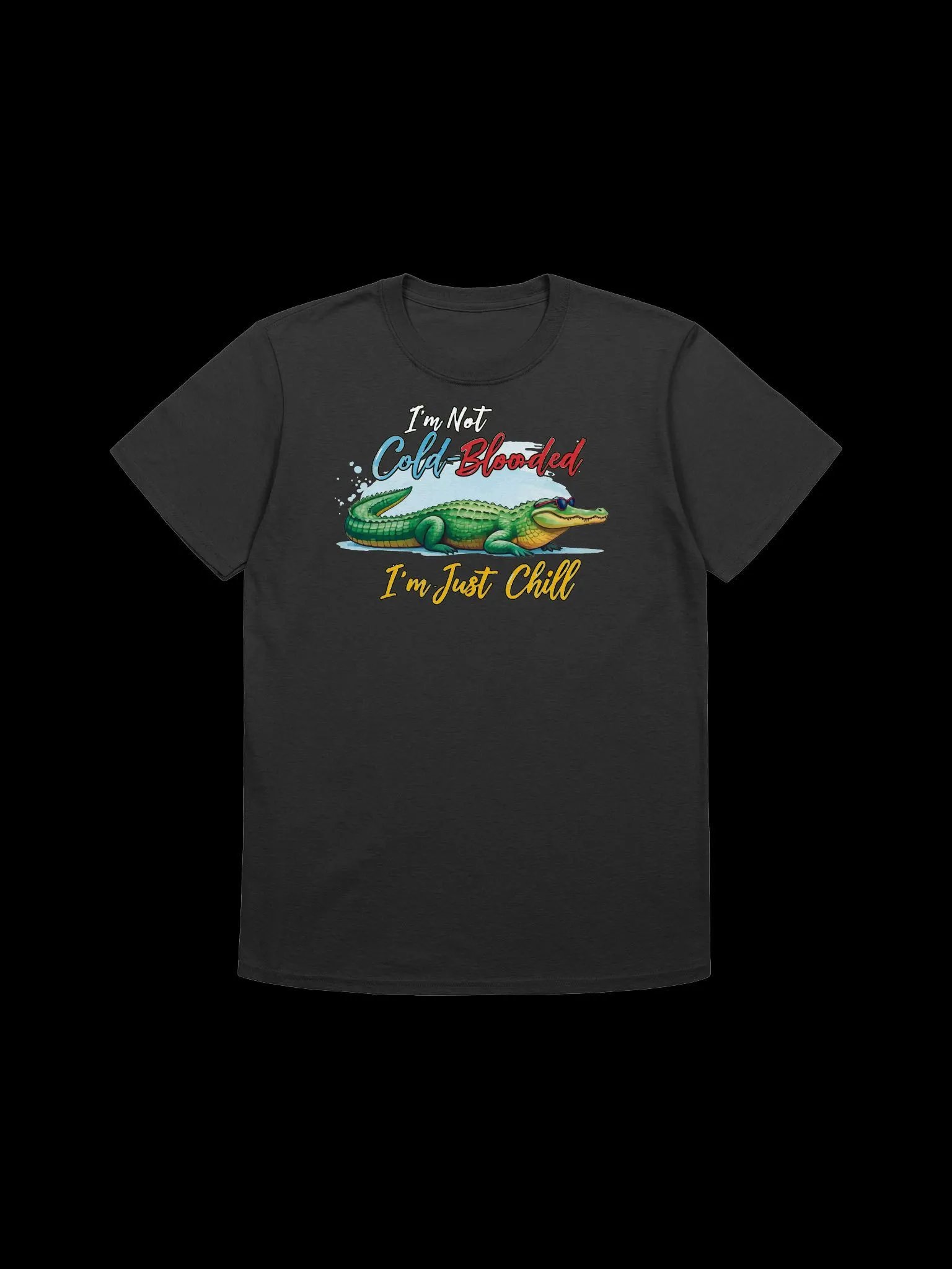 I'm Not Cold-Blooded, I'm Just Chill-Funny Alligator T-Shirt product image (15)