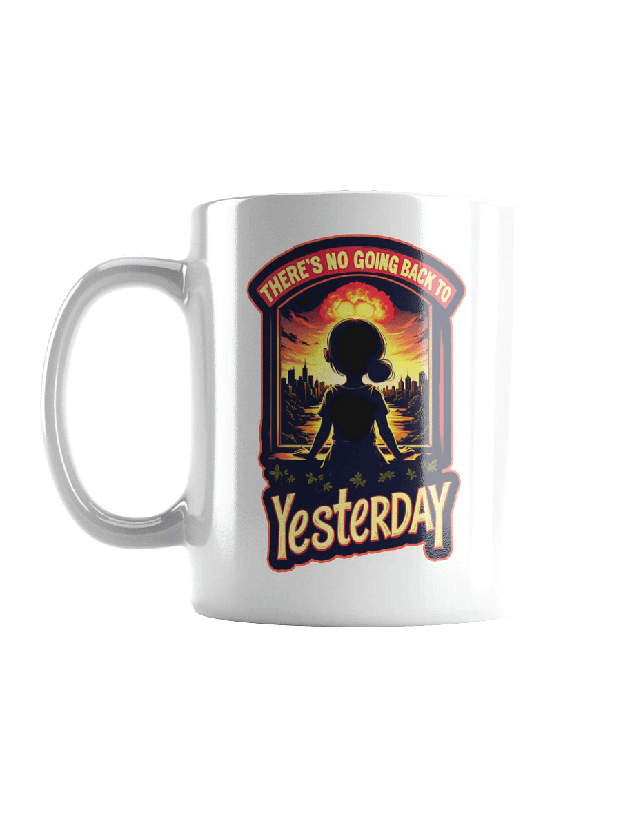 There's No Going Back To Yesterday Mug product image (6)