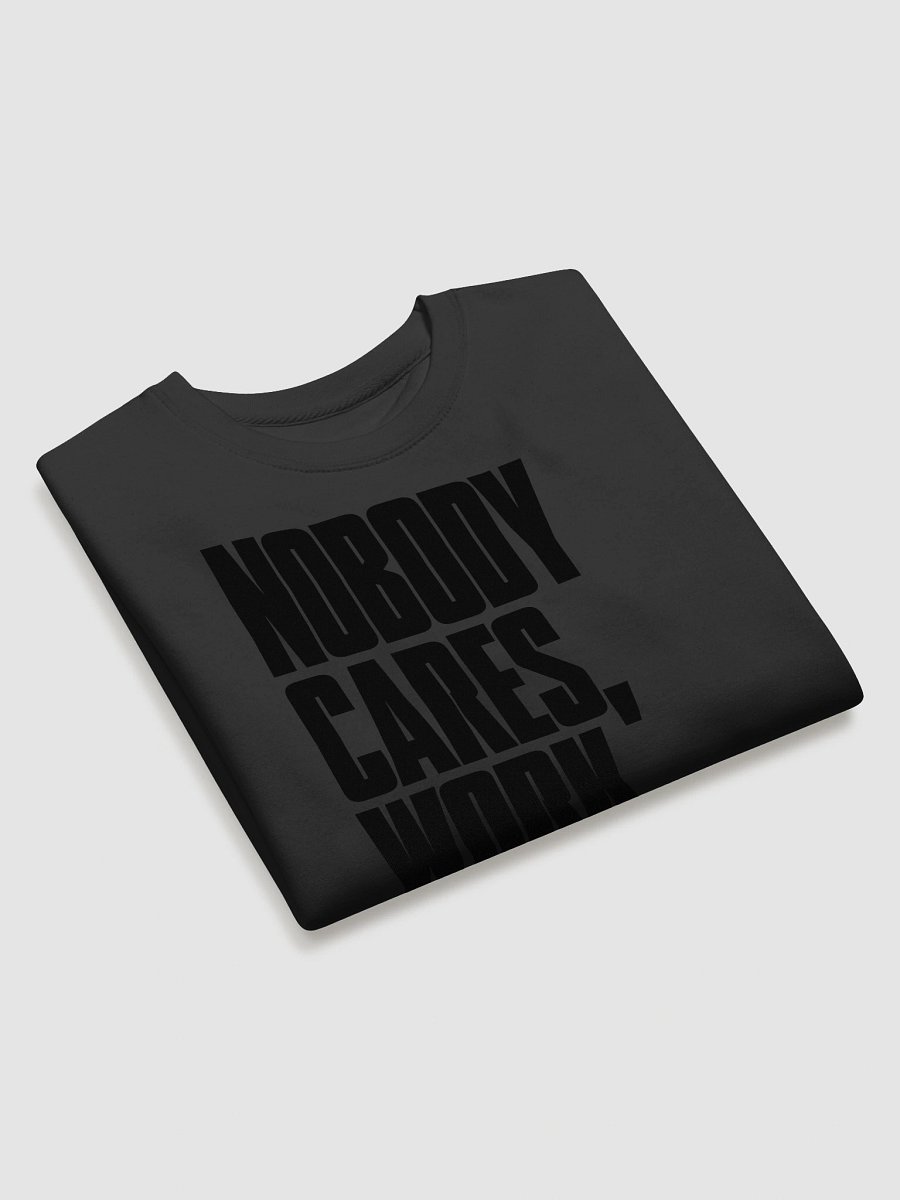 Nobody Cares Work Harder Sweatshirt product image (3)