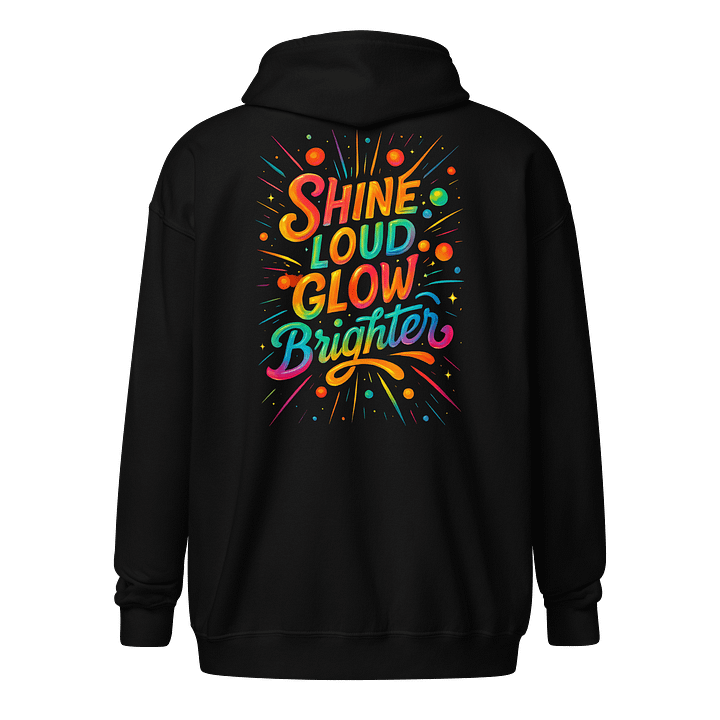 Shine Loud Glow Brighter – Rainbow Burst Zip Hoodie product image (1)