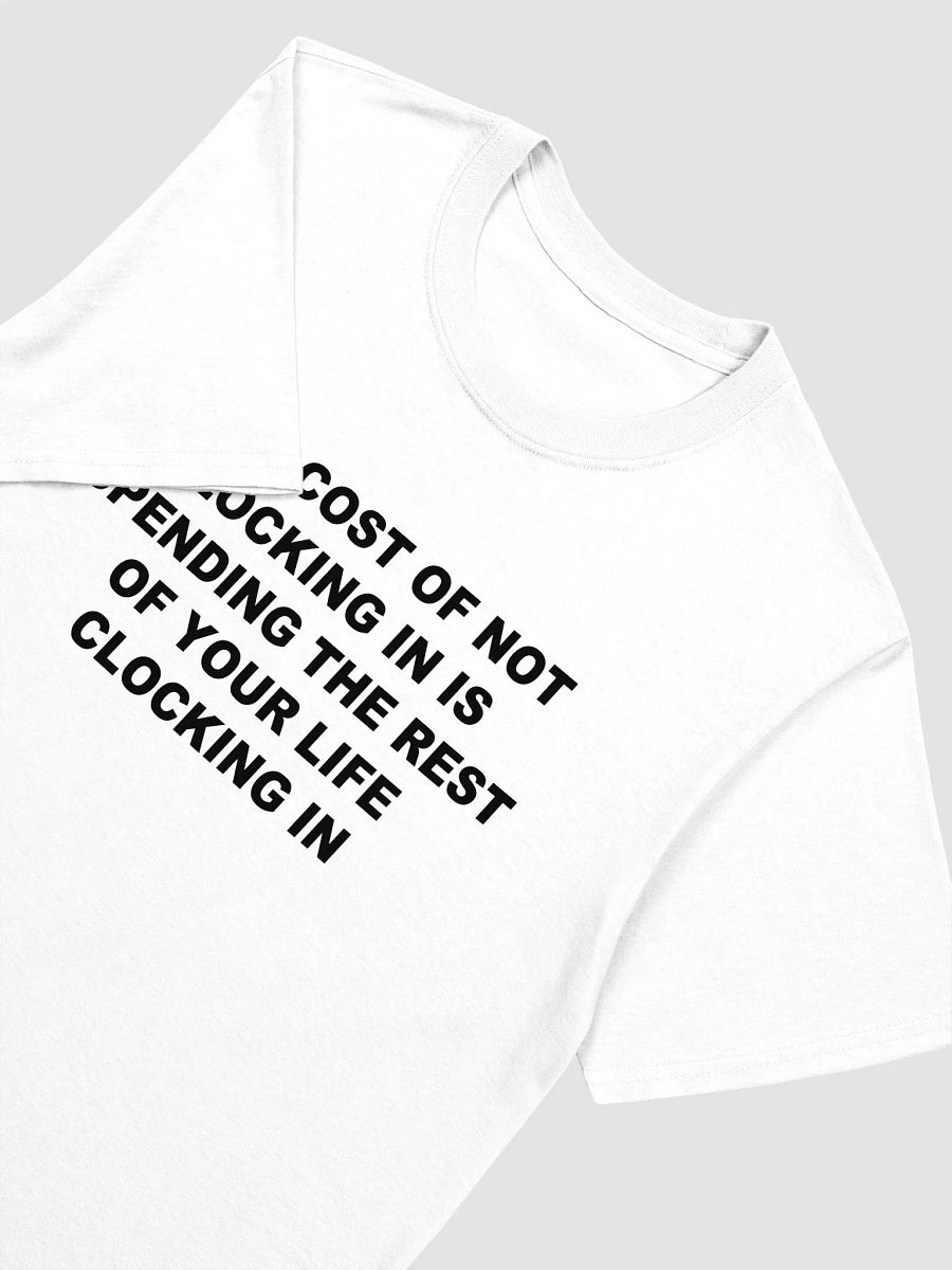 THE COST OF NOT LOCKING IN IS SPENDING THE REST OF YOUR LIFE CLOCKING IN T-Shirt product image (3)