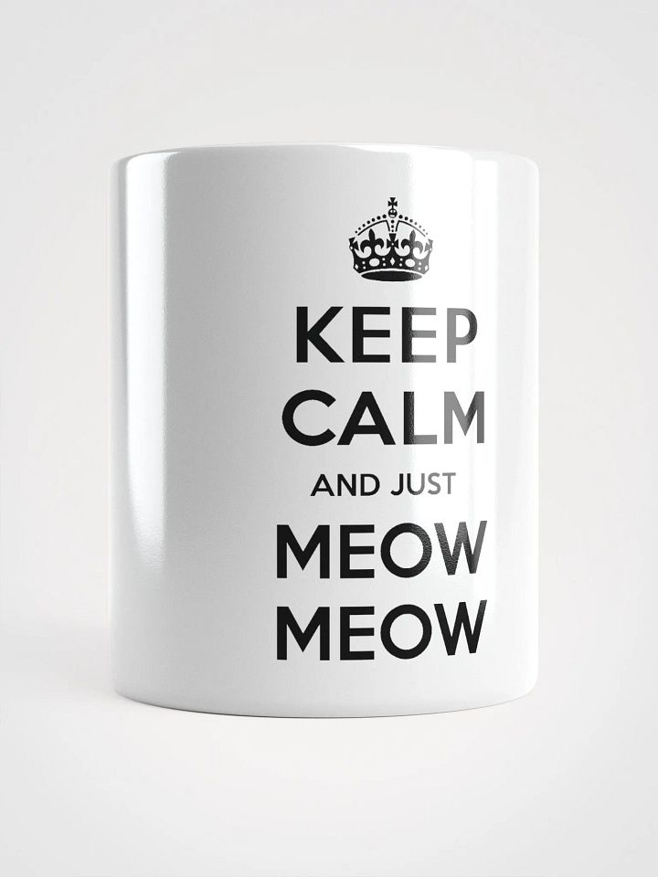 Keep Calm and Just Meow Meow Coffee Mug! product image (1)