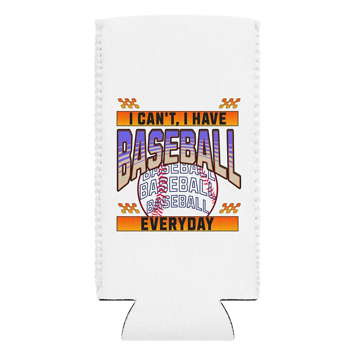 I Cant I Have Baseball Everyday Madness Can Cooler product image (1)