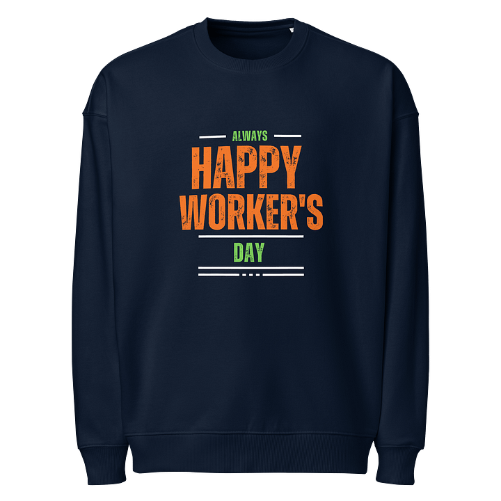 Happy Worker's Day Organic Sweatshirt product image (1)