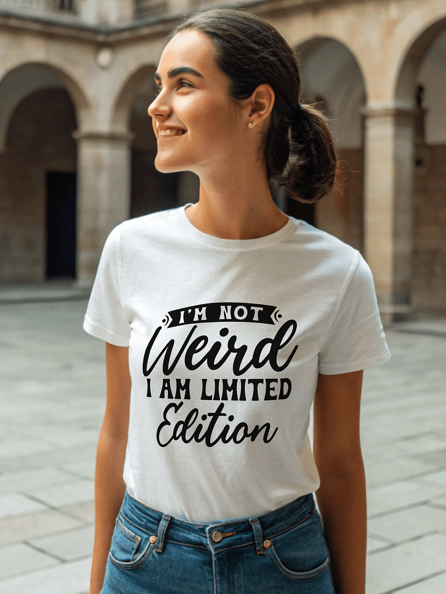 I'm Not Weird I Am Limited Edition Women White T-Shirt product image (1)