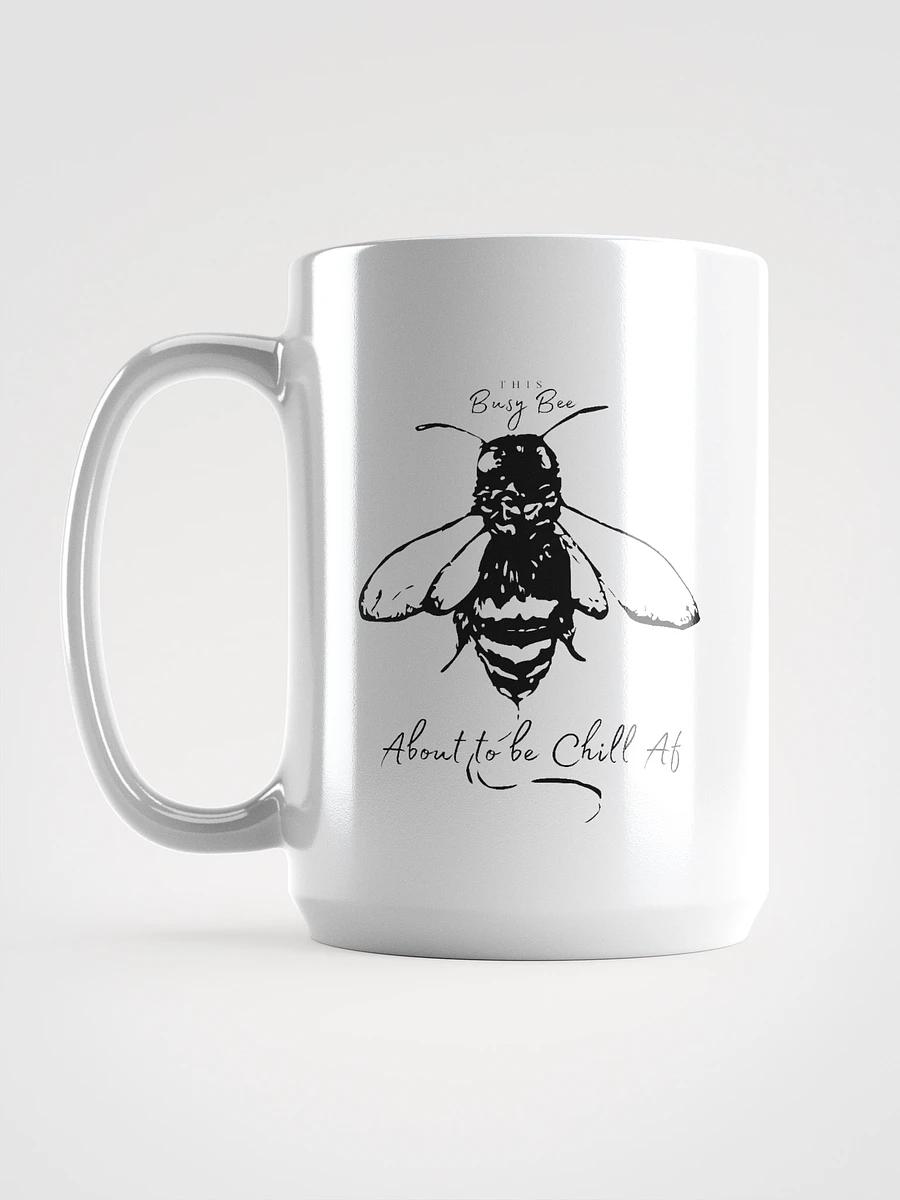 This Busy Bee About to Be Chill AF Mug product image (6)
