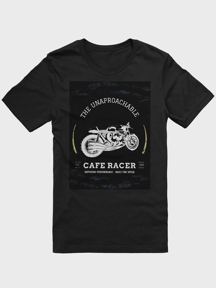 The Unaproachable Cafe Racer Superier Performance Built For Speed TShirt product image (1)