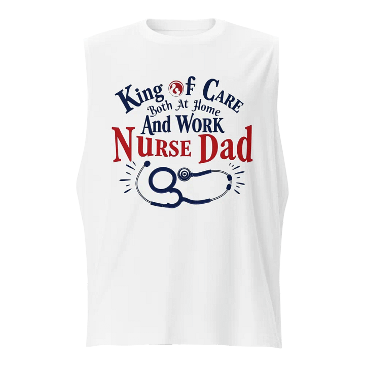 Nurse Dad King of Care Muscle Tank product image (1)