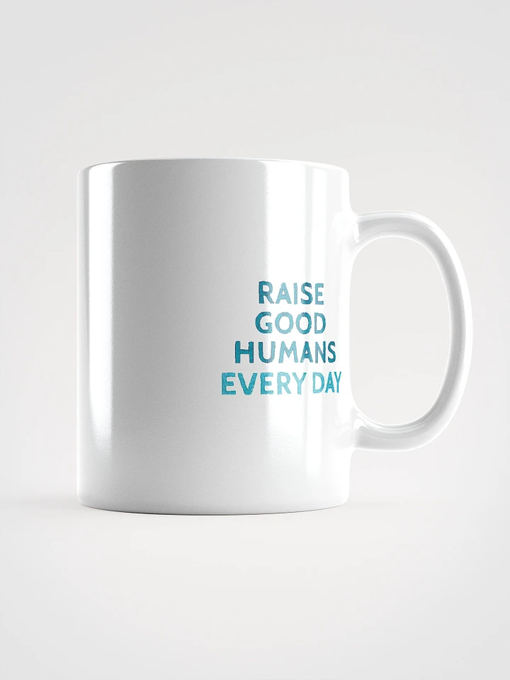Raise Good Humans Every Day Mug product image (2)