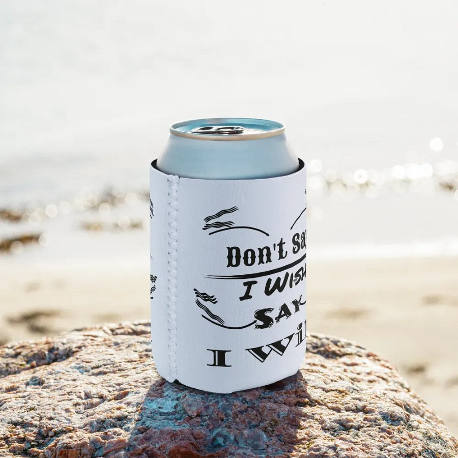 Don't Say I Wish Say I Will - White - Coozie Can Cooler product image (9)
