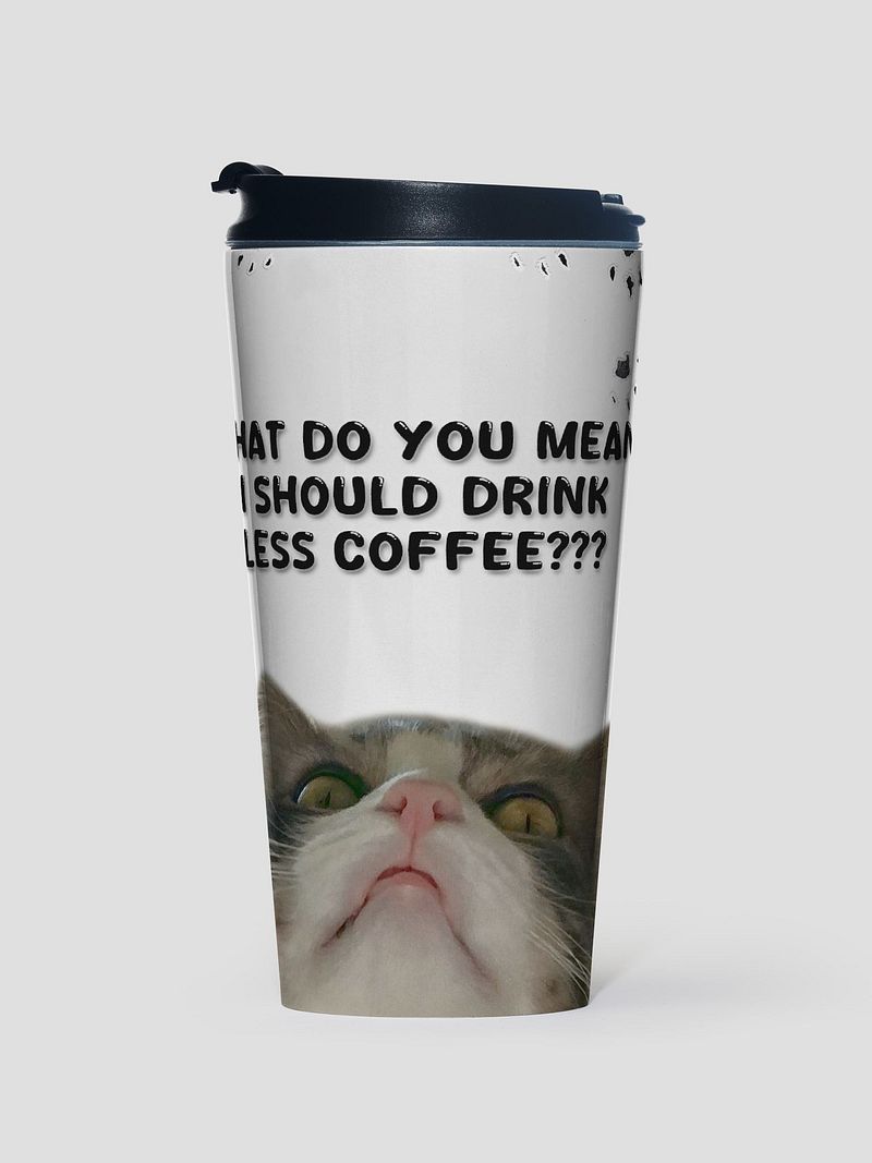 Zoey Travel Coffee Mug - LESS COFFEE???