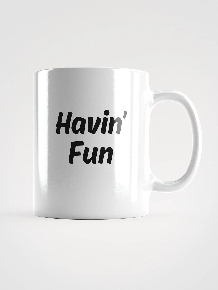 "Havin’ Fun" Upbeat White Glossy Mug product image (1)