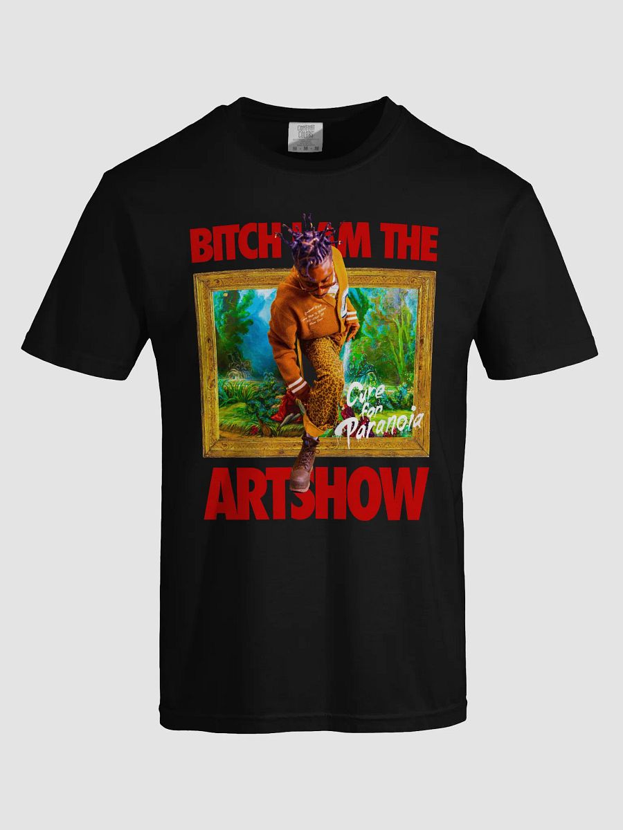 Bitch, I am the Artshow tee product image (3)