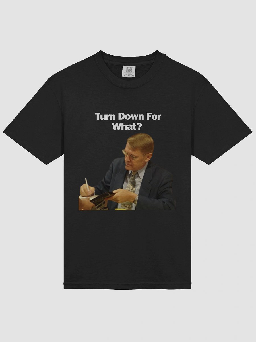 TURN DOWN FOR WHAT product image (8)