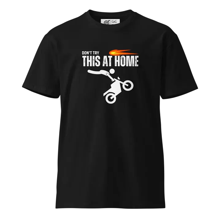 Dont Try This At Home - Unisex Premium T-Shirt product image (1)