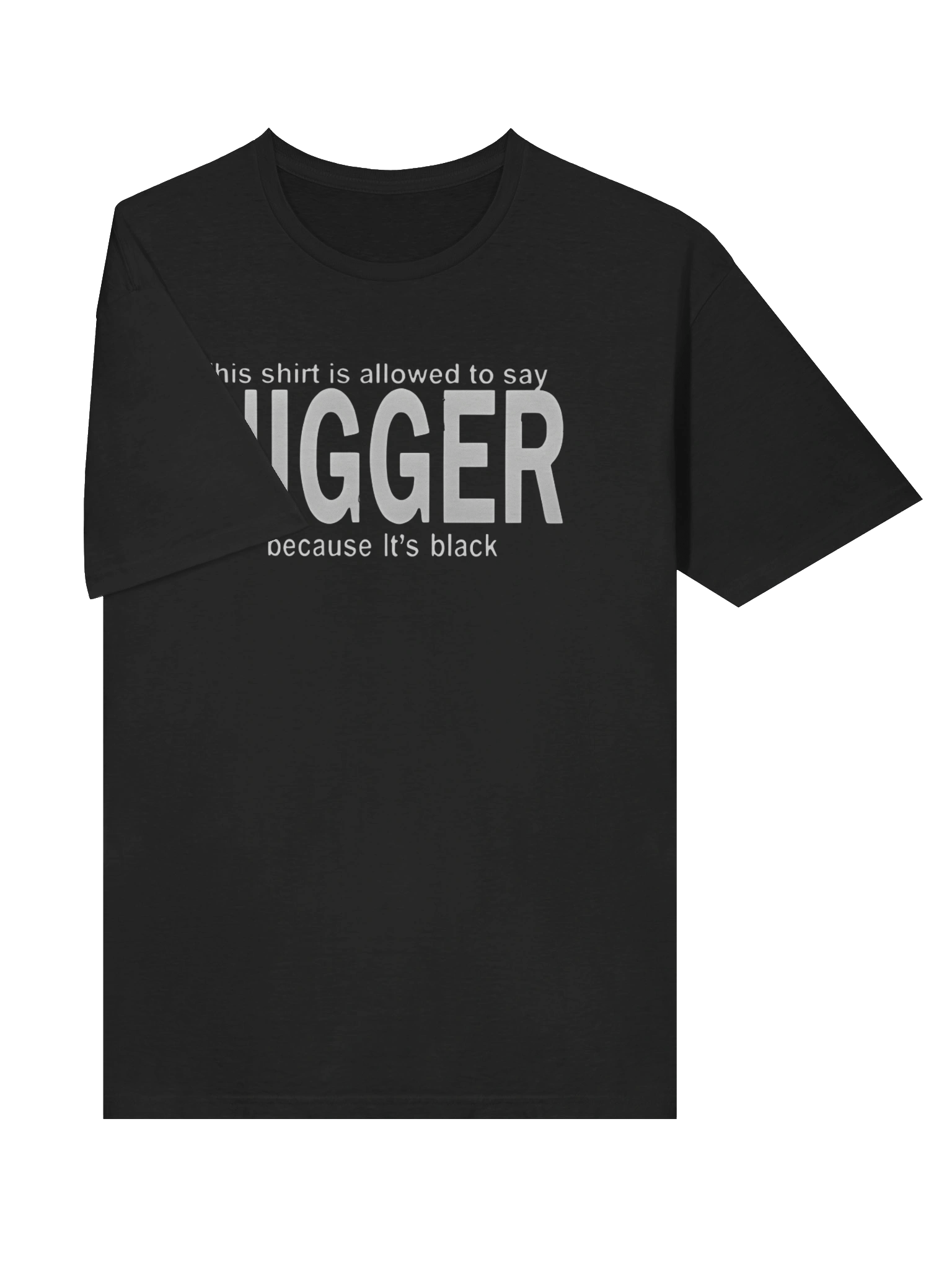 This Shirt Is Allowed To Say Nigger Because It’s Black T-Shirt product image (3)
