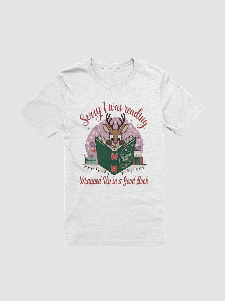 Sorry I Was Reading - Wrapped Up in a Good Book | Cozy Christmas Reindeer Bella Canvas T-Shirt product image (1)