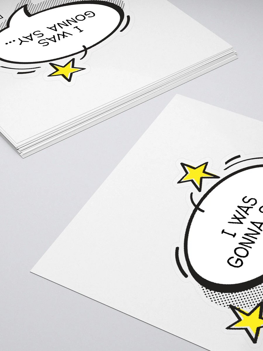 I Was Gonna Say... White Quote Bubble Sticker product image (10)